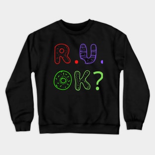 r u ok | are you ok | ru ok Crewneck Sweatshirt